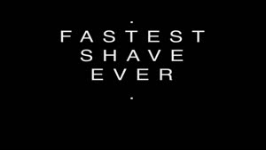 Fastest Shave Ever