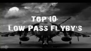 Top10 Low Pass Fly By's